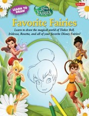 Cover of: Favorite Fairies Learn To Draw The Magical World Of Tinker Bell Iridessa Rosetta And All Of Your Favorite Disney Fairies