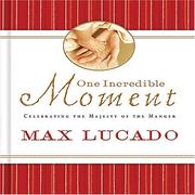 Cover of: One Incredible Moment by Max Lucado