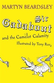 Sir Gadabout And The Camelot Calamity by Tony Ross, Martyn Beardsley