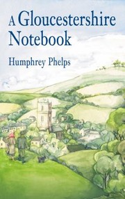 A Gloucestershire Notebook by Humphrey Phelps