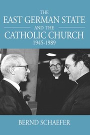 Cover of: The East German State And The Catholic Church 19451989