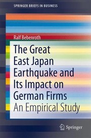 Cover of: The Great East Japan Earthquake And Its Impact On German Firms An Empirical Study