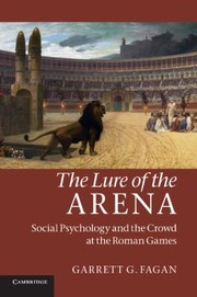 Cover of: The Lure Of The Arena Social Psychology And The Crowd At The Roman Games