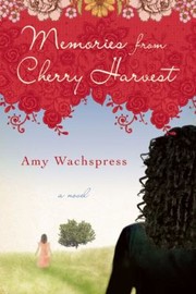 Cover of: Memories From Cherry Harvest A Novel by 