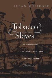 Cover of: Tobacco And Slaves The Development Of Southern Cultures In The Chesapeake 16801800 by 