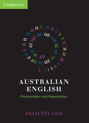 Australian English Pronunciation And Transcription by Felicity Cox