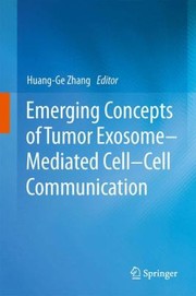 Emerging Concepts Of Tumor Exosome Mediated Cellcell Communication by Huang-Ge Zhang