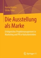 Cover of: Die Ausstellung Als Marke Erfolgreiches Projektmanagement In Marketing Und Pr In Kulturbetrieben