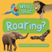 Cover of: Whos That Roaring And Other Animal Sounds