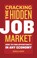 Cover of: Cracking The Hidden Job Market How To Find Opportunity In Any Economy