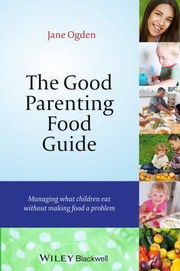 Cover of: The Good Parenting Food Guide Managing What Children Eat Without Making Food A Problem