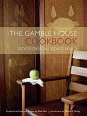 The Gamble House Cookbook One Hundred Years Of Gracious Living by Meg McComb