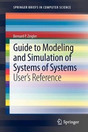Cover of: Guide To Modeling And Simulation Of Systems Of Systems Users Reference