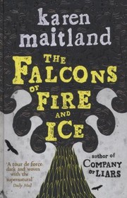 The Falcons Of Fire And Ice by Karen Maitland