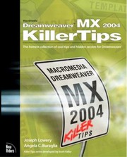 Cover of: Macromedia Dreamweaver Mx 2004 Killer Tips The Hottest Collection Of Cool Tips And Hidden Secrets For Dreamweaver