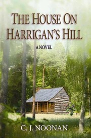 The House On Harrigans Hill by C. J. Noonan