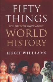 Cover of: Fifty Things You Need To Know About World History