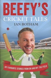 Cover of: Beefys Cricket Tales My Favourite Stories From On And Off The Field