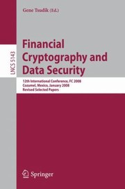 Cover of: Financial Cryptography And Data Security 12th International Conference Fc 2008 Cozumel Mexico January 2831 2008 Revised Selected Papers by 