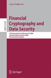 Cover of: Financial Cryptography And Data Security 12th International Conference Fc 2008 Cozumel Mexico January 2831 2008 Revised Selected Papers by Gene Tsudik