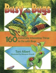 Cover of: Busy With Bugs 160 Extremely Interesting Activities To Do With Bugs by 