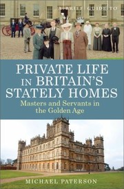 Cover of: A Brief Guide To Private Life In Britains Stately Homes