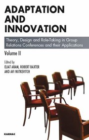 Cover of: Adaptation And Innovation Theory Design And Roletaking In Group Relations Conferences And Their Applications