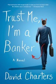 Cover of: Trust Me Im A Banker A Novel