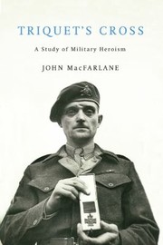 Cover of: Triquets Cross A Story Of Military Heroism by John Macfarlane