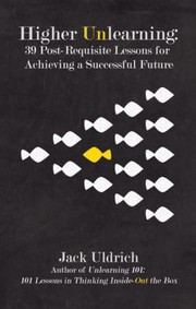 Cover of: Higher Unlearning 39 Postrequisite Lessons For Achieving A Successful Future by 