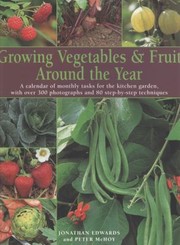 Cover of: Growing Vegetables Fruit Around The Year A Calendar Of Monthly Tasks For The Kitchen Garden With Over 300 Photographs And 80 Stepbystep Techniques