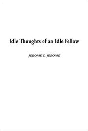 Cover of: Idle Thoughts of an Idle Fellow by Jerome Klapka Jerome