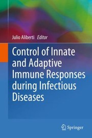 Cover of: Control Of Innate And Adaptive Immune Responses During Infectious Diseases by 