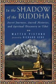 Cover of: In The Shadow Of The Buddha Secret Journeys Sacred Histories And Spiritual Discovery In Tibet by 