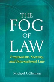 Cover of: The Fog Of Law Pragmatism Security And International Law