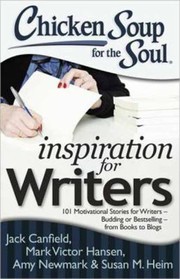 Cover of: Chicken Soup For The Soul Inspiration For Writers 101 Motivational Stories For Writers Budding Or Bestselling From Books To Blogs by 