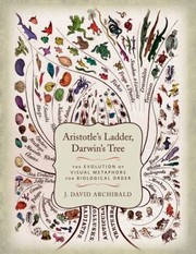 Cover of: Aristotles Ladder Darwins Tree The Evolution Of Visual Metaphors For Biological Order by 