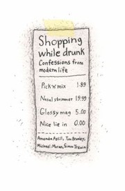Cover of: Shopping While Drunk Confessions From Modern Life