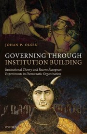 Cover of: Governing Through Institution Building Institutional Theory And Recent European Experiments In Democratic Organization