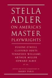 Cover of: Stella Adler On Americas Master Playwrights Eugene Oneill Thornton Wilder Clifford Odets William Saroyan Tennessee Williams William Inge Arthur Miller Edward Albee