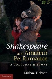 Cover of: Shakespeare And Amateur Performance A Cultural History by 