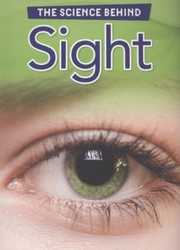 Cover of: The Science Behind Sight by 