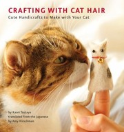 Crafting With Cat Hair Cute Handicrafts To Make With Your Cat by Kaori Tsutaya