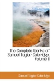 Cover of: The Complete Works of Samuel Taylor Coleridge Volume II by 