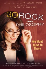 Cover of: 30 Rock And Philosophy We Want To Go To There by 