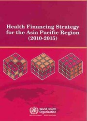 Cover of: Health Financing Strategy For The Asia Pacific Region 20102015 by 