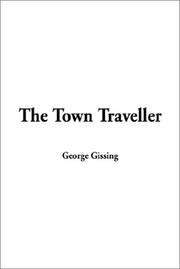 Cover of: The Town Traveller by George Gissing, George Gissing