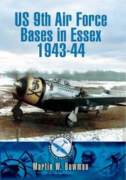 Us 9th Air Force Bases In Essex 194344 by Martin Bowman
