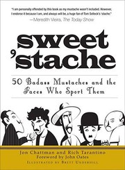 Cover of: Sweet Stache 50 Badass Mustaches And The Faces Who Sport Them Jon Chattman And Rich Tarantino Foreword By John Oates Illustrated By Brett Underhill by 