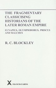 Cover of: The Fragmentary Classicising Historians Of The Later Roman Empire Eunapius Olympiodorus Priscus And Malchus V1